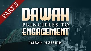 Dawah Principles to Engagement  Part 5  Imran Hussein [upl. by Hazeefah]