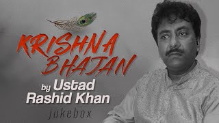 Krishna Bhajans  Jukebox  Ustad Rashid Khan  Krishna Songs  Krishna Bhajan 2024 [upl. by Nappy]