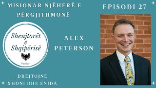 Misionar Njëherë e Përgjithmonë  Alex Peterson  Episodi 27 SHESH Podcast [upl. by Lacefield974]