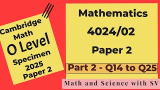 O level MathematicsPaper2402402for examinations from 2025specimen papersyllabusDPart2 Q14Q25 [upl. by Bartle]