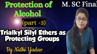 Protection of Alcohol part3 Trialkylsilyl Ethers as Protecting Groups for Alcohols [upl. by Zane]