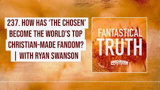 237 How Has ‘The Chosen’ Become The World’s Top Christian Made Fandom  with Ryan Swanson [upl. by Kalie]