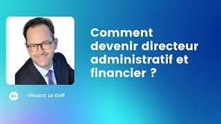 6 Comment devenir Directeur Administratif et Financier [upl. by Sil]