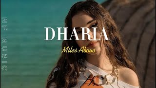 DHARIA  Miles Above Official Video [upl. by Brazee]