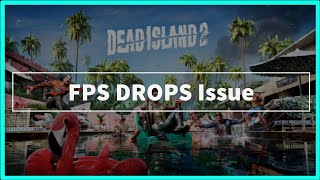 Dead Island 2 Game FPS DROPS Issue [upl. by Trask11]