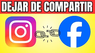 Cómo DEJAR de COMPARTIR HISTORIAS de Instagram a Facebook [upl. by Orola]