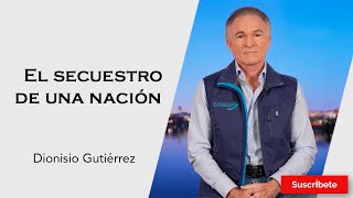 323 Dionisio Gutiérrez El secuestro de una nación Razón de Estado [upl. by Becht692]