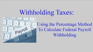 Withholding Taxes How to Calculate Payroll Withholding Tax Using the Percentage Method [upl. by Dnomal]