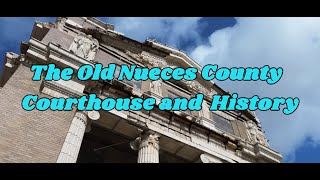 Old Corpus Christi Nueces County Courthouse and its History [upl. by Jefferson]