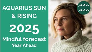 AQUARIUS 2025 SUN amp RISING ASTROLOGY YEARLY FORECAST [upl. by Hazard]