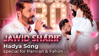 Jawid Sharif Hadya Song Special for Parnian amp Fahim [upl. by Treharne]