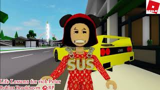 Life Lessons for rich Peter Roblox Brookhaven rp [upl. by Alderman]