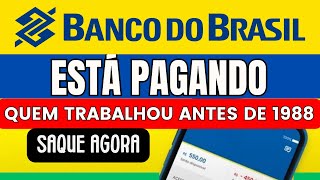 BANCO DO BRASIL ESTÁ PAGANDO GRANA EXTRA PARA QUEM TRABALHOU ANTES DE 1988 [upl. by Enilamme438]