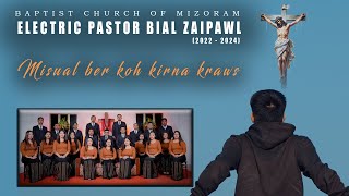 BCM ELECTRIC PASTOR BIAL ZAIPAWL LUNGLEI 2022 2024  Misual ber Koh kirna Kraws [upl. by Baalman]