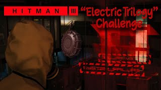 Hitman 3  Slow but efficient The quotElectric Trilogyquot Challenge Silent Assassin [upl. by Janelle118]