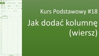 Excel Kurs Podstawowy 18 Jak dodać kolumnę wiersz [upl. by Palocz]