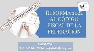 Reforma 2022 al Código Fiscal de la Federación 2a Parte [upl. by Notlil784]