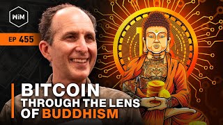 Bitcoin through the lens of Buddhism with Scott Snibbe WIM455 [upl. by Mattson]