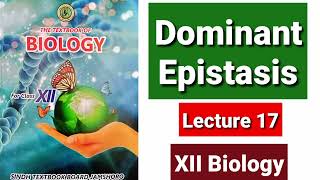 Dominant Epistasis Lecture 17 [upl. by Ahseiuqal]