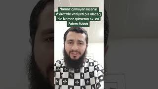 🌿Namaz qılmayan insanın Axirettde veziyyeti pis olacaq ağır olacaq Sarxan Muradov [upl. by Adiazteb]