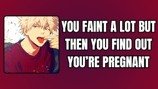 You faint a lot but then you find out you’re pregnant  Bakugou x listener [upl. by Erskine859]