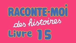 Livre audio  Raconte moi des histoires  Livre 15 [upl. by Lissi]