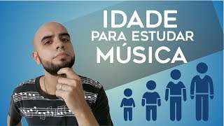 IDADE PARA ESTUDAR MÚSICA [upl. by Yspyg]