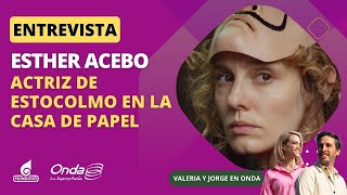 Entrevista a Esther Acebo actriz de Estocolmo en La Casa de Papel  Valeria y Jorge en Onda [upl. by Leatri]