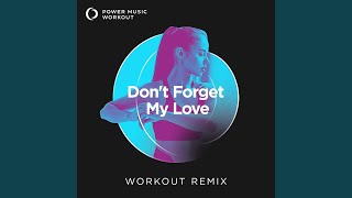 Dont Forget My Love Extended Workout Remix 128 BPM [upl. by Anse]