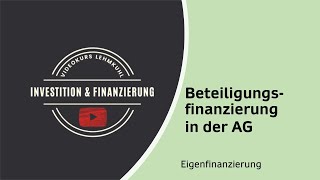 IF Folge 23  Finanzierung  Beteiligungsfinanzierung in der AG [upl. by Ardnaskela742]