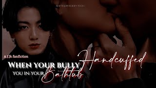 When your bully handcuffed you in the bathtub  A JJk fanfiction [upl. by Kermy]