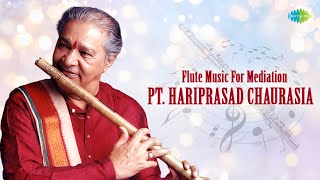 Flute Music For Mediation  Pt Hariprasad Chaurasia  Raga Shuddha Sarang  Indian Classical Music [upl. by Netsyrc16]