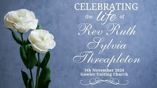 Funeral Service  THREAPLETON Rev Ruth Sylvia  5th November 2024  Gawler Uniting Church [upl. by Alano]