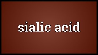 Sialic acid Meaning [upl. by Enaira992]