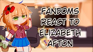 Fandoms react  Elizabeth Afton  16  Warnings and Credits in Description [upl. by Htiek289]