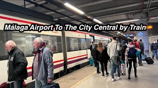 How To Travel From Málaga Airport To Málaga City Central By Train 🇪🇸❤️ [upl. by Alrrats]