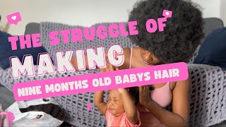 The struggle of making a 9 months old baby’s hair  how I evicted my baby using midwives brew [upl. by Macmahon914]