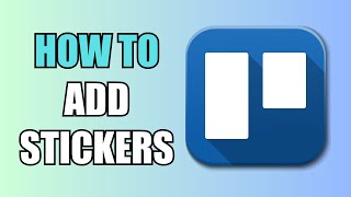 How To Add Stickers  Trello [upl. by Reilamag527]