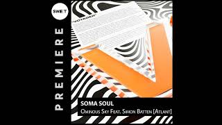 PREMIERE  Soma Soul  Ominous Sky Feat Simon Batten Original Mix Atlant [upl. by Sebbie]