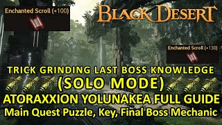 Yolunakea SOLO MODE Guide Atoraxxion Dungeon Trick To get Knowledge from last Boss 130 FS BDO [upl. by Pedaiah]