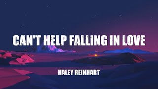 Haley Reinhart  Cant Help Falling in Love Lyrics [upl. by Hildick]