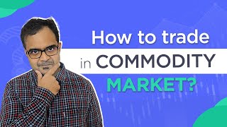 Commodity Trading For Beginners  How To Trade In Commodity Market [upl. by Marilou]