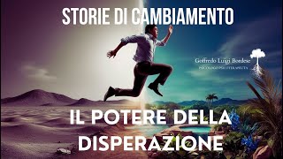 Storie di CAMBIAMENTO il DONO della DISPERAZIONE [upl. by Anoyek]