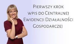 1 Pierwszy krok  wpis do Centralnej Ewidencji Działalności Gospodarczej CEIDG [upl. by Alilad393]