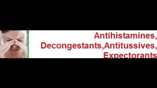 Antihistamines Decongestants Antitussives and Expectorants [upl. by Aohsoj]