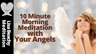 ANGEL MEDITATION Only 10 MINTUES every morning [upl. by Zetnod729]