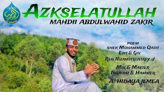 አዲስ መንዙማ በ መህዲ አብዱልዋሂድ \\New Manzuma\\ Azkselatullah \\ Mahdii Abdulwahid zakiralhidaya jemea [upl. by Shetrit342]