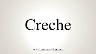 How To Pronounce Creche [upl. by Nwahsaj]