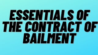 Essentials Of Contract Of Bailment  Indian Contract Act1872 [upl. by Lecroy476]