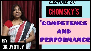 Lecture on Chomskys COMPETENCE AND PERFORMANCE  By Dr Jyoti Y [upl. by Esiled]